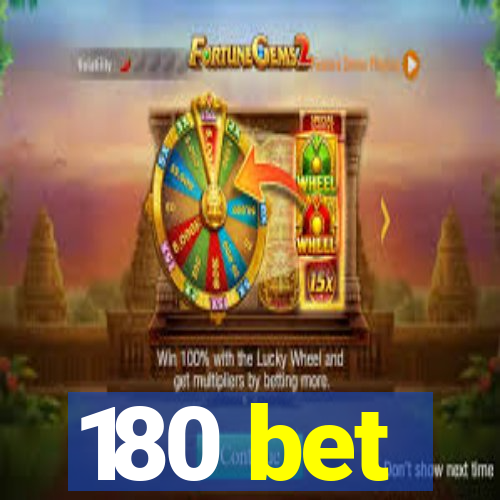 180 bet